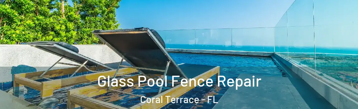  Glass Pool Fence Repair Coral Terrace - FL